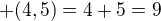 $+(4,5)=4+5=9$