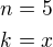 $n=5\nlk=x$