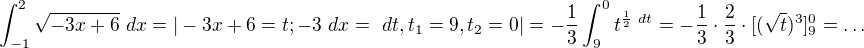 $\int_{-1}^{2}\sqrt{-3x+6}\ dx=|-3x+6=t; -3\ dx=\ dt, t_{1}=9, t_{2}=0|=-\frac{1}{3}\int_{9}^{0}t^{\frac{1}{2}\ dt}=-\frac{1}{3}\cdot \frac{2}{3}\cdot [(\sqrt{t})^{3}]_{9}^{0}=\ldots $