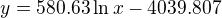 $y=580.63\ln x-4039.807$