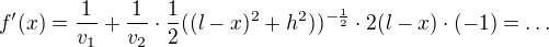 $f'(x)=\frac{1}{v_1}+\frac{1}{v_2}\cdot\frac{1}{2}((l-x)^2+h^2))^{-\frac{1}{2}}\cdot 2(l-x)\cdot(-1)=\ldots$