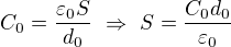 $C_0=\frac{\varepsilon_0S}{d_0}\ \Rightarrow\ S=\frac{C_0d_0}{\varepsilon_0}$