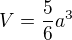 $V=\frac{5}{6}a^{3}$