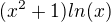 $(x^2+1) ln(x)$