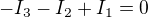 $-I_{3}-I_{2}+I_{1}=0$