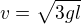 $v=\sqrt{3gl}$