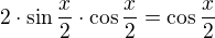 $2\cdot \sin \frac{x}{2}\cdot \cos \frac{x}{2}=\cos \frac{x}{2}$