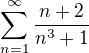 $\sum_{n=1}^{\infty } \frac{n+2}{n^3+1}$