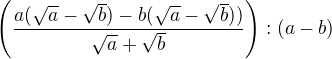 $\(\frac {a(\sqrt a-\sqrt b)-b(\sqrt a-\sqrt b))}{\sqrt a + \sqrt b}\):(a-b)$