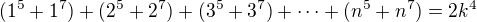 kopírovat do textarea $(1^5+1^7)+(2^5+2^7)+(3^5+3^7)+\cdots + (n^5 + n^7) = 2k^4$