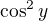 $\cos^2y$