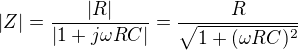 $|Z|=\frac{|R|}{|1+j\omega RC|}=\frac{R}{\sqrt{1+(\omega RC)^{2}}}$