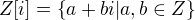$Z [i]=\{a+bi| a,b \in Z \}$