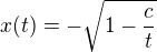 $x(t) = -\sqrt{1-\frac{c}{t}}$
