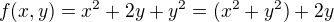 $f(x,y)=x^2+2y+y^2= (x^2+y^2)+2y$