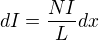 $dI=\frac{NI}{L}dx$