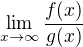 $\lim\limits_{x\to\infty} \frac{f(x)}{g(x)}$