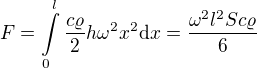 $F=\int\limits_0^l \frac{c\varrho}2h\omega^2x^2 \text dx=\frac{\omega^2l^2Sc\varrho}6$