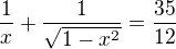 $\frac{1}{x}+\frac{1}{\sqrt{1-x^2}}=\frac{35}{12}$