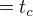 $=t_{c}$