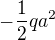 $-\frac{1}{2}qa^{2}$