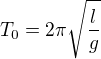 $T_0=2\pi\sqrt{\frac lg}$