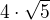 $4\cdot\sqrt{5}$