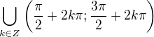 $\bigcup_{k\in Z}^{}\bigg(\frac{\pi }{2}+2k\pi ; \frac{3\pi }{2}+2k\pi\bigg)$