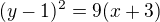 $(y-1)^2=9(x+3)$