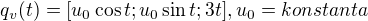 $q_{v}(t)=[u_{0}\cos t;u_{0}\sin t;3t], u_{0}=konstanta$