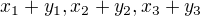 $x_{1}+y_{1}, x_{2}+y_{2},x_{3}+y_{3}$