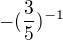 $-(\frac{3}{5})^{-1}$