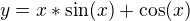 $y=x*\sin (x)+\cos (x)$