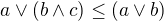$a\vee (b\wedge c)\le (a\vee b)$