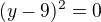 $(y-9)^2=0$