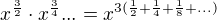 $x^{\frac{3}{2}}\cdot x^{\frac{3}{4}}...=x^{3(\frac{1}{2}+\frac{1}{4}+\frac{1}{8}+...)}$