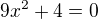 $9x^2+4=0$