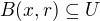 $B(x,r)\subseteq U$