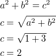 $a^2+b^2=c^2\nlc=\sqrt{a^2+b^2}\nlc=\sqrt{1+3}\nlc=2$
