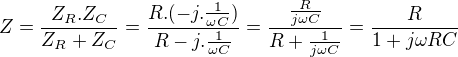 $Z = \frac{Z_{R}.Z_{C}}{Z_{R}+Z_{C}}=\frac{R.(-j.\frac{1}{\omega C})}{R-j.\frac{1}{\omega C}}= \frac{\frac{R}{j\omega C}}{R+\frac{1}{j\omega C}}=\frac{R}{1+j\omega RC}$