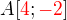 $A[\color{red}4\color{black};\color{red}-2\color{black}]$