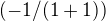 $( -1 /(1+1))$