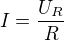 $I=\frac{U_R}{R}$