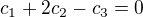 $c_1+2c_2-c_3=0$