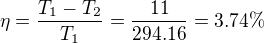 $\eta = \frac{T_1 - T_2}{T_1} = \frac{11}{294.16}=3.74 \%$
