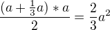 $\frac{(a+\frac{1}{3}a)*a}{2} =\frac{2}{3}a^{2}$