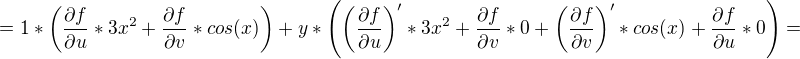 $=1*\left(\frac{\partial f}{\partial u }*3x^2+\frac{\partial f}{\partial v}*cos(x)\right)+y*\left(\left(\frac{\partial f}{\partial u }\right)'*3x^2+\frac{\partial f}{\partial v}*0+\left(\frac{\partial f}{\partial v }\right)'*cos(x)+\frac{\partial f}{\partial u }*0\right)=$
