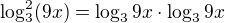 $\log_3^2(9x)=\log_3 9x\cdot \log_3 9x $