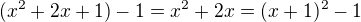 $(x^2+2x+1)-1=x^2+2x=(x+1)^2-1$