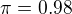 $\pi=0.98$